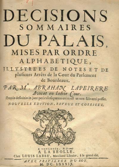 Dcisions sommaires du palaisd' Abraham Lapeyrre - dition parue  Toulouse en 1689. Coll. part.